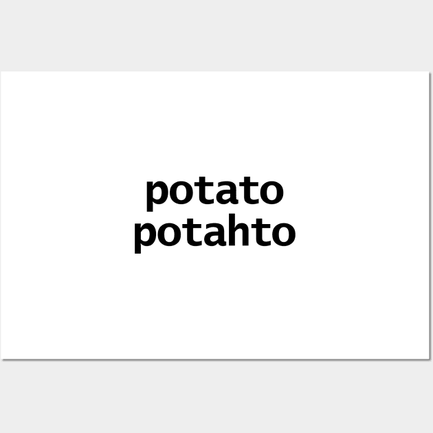 Potato Potahto Typography Black Text Wall Art by ellenhenryart